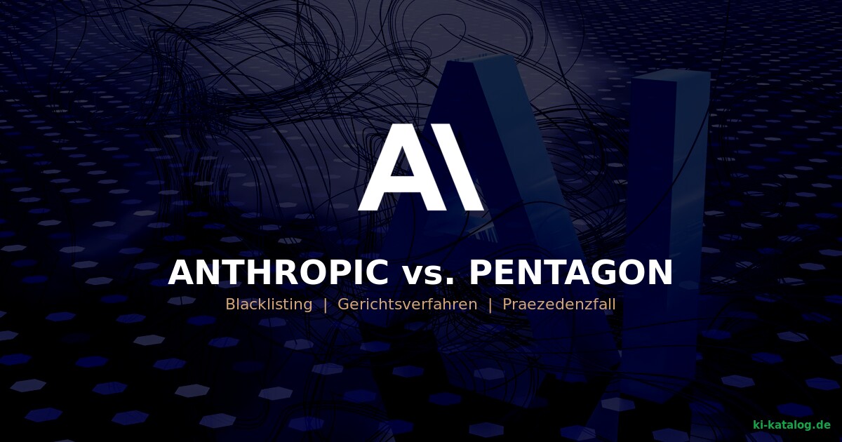 Anthropic vs. Pentagon: Warum der Claude-Hersteller dem US-Militaer die Stirn bietet — und was das fuer uns alle bedeutet